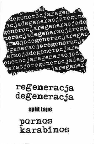 Regeneracja Degeneracja / Pornos Karabinos - Split Tape