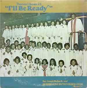 Rev. Joseph Walker Jr. , and Morning Star Baptist Church Choir, Thomas J. B ...