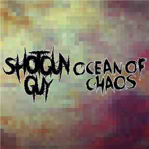 Shotgun Guy, Ocean Of Chaos - Split