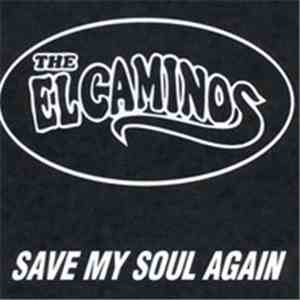 The El Caminos  - Save My Soul Again