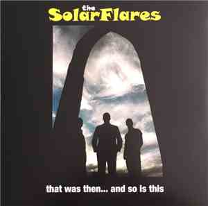 The Solarflares - That Was Then... And So Is This