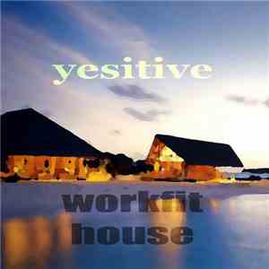 Yesitive - Workfit House