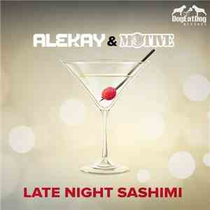 Alekay & Motive  - Late Night Sashimi