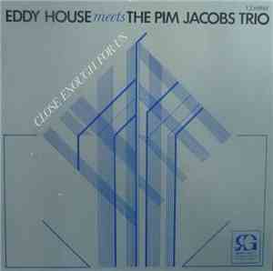 Eddy House Meets The Pim Jacobs Trio - Close Enough For Us