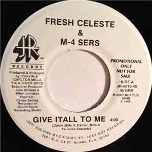 Fresh Celeste & M-4 Sers - Give It All To Me / My Friends