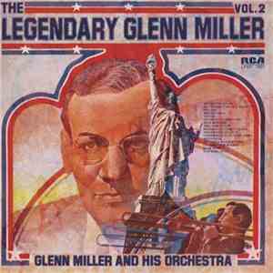 Glenn Miller And His Orchestra - The Legendary Glenn Miller Vol.2