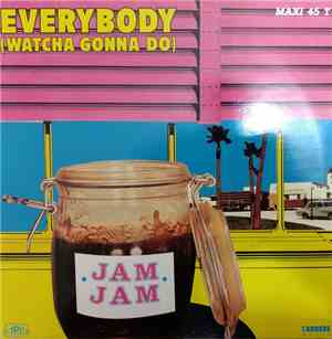 Jam Jam - Everybody (Watcha Gonna Do)