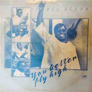 Jewel Ackah - You Better Fly High