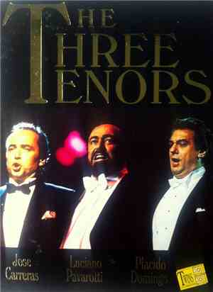 José Carreras, Luciano Pavarotti, Placido Domingo - The Three Tenors
