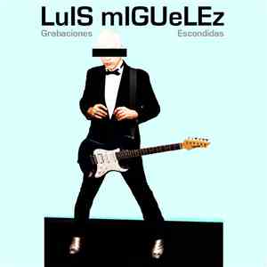 LuIS mIGUeLEz - Grabaciones Escondidas