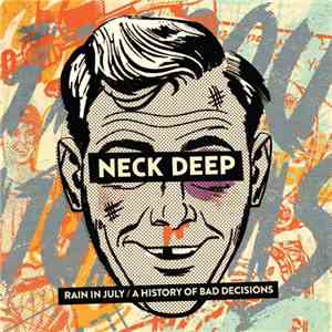 Neck Deep  - Rain In July / A History Of Bad Decisions