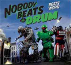 Nobody Beats The Drum - Beats Work