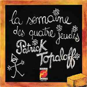 Patrick Topaloff - La Semaine Des Quatre Jeudis