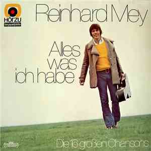 Reinhard Mey - Alles Was Ich Habe - Die 16 Großen Chansons