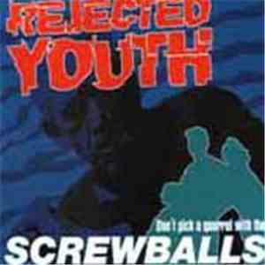 Rejected Youth - Don't Pick A Quarrel With The Screwballs