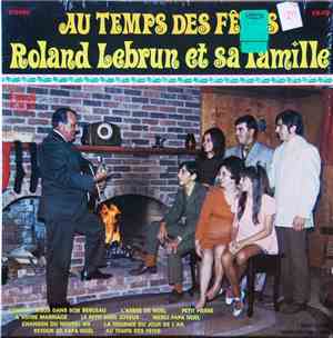 Roland Lebrun Et Sa Famille - Au Temps Des Fêtes
