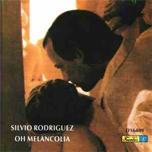 Silvio Rodríguez - Oh! Melancolía