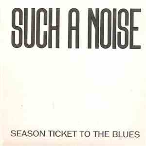 Such A Noise - Season Ticket To The Blues
