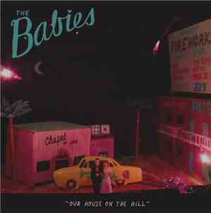 The Babies  - Our House On The Hill