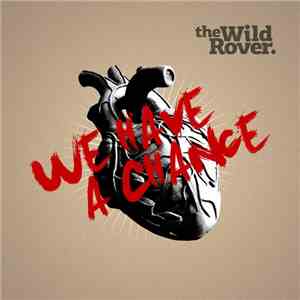 The Wild Rover - We Have A Chance