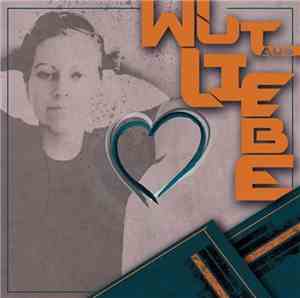 Wut Aus Liebe - Wut Aus Liebe