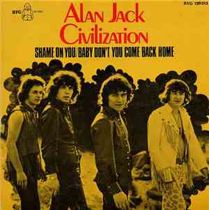 Alan Jack Civilization - Shame On You / Baby Don't You Come Back Home