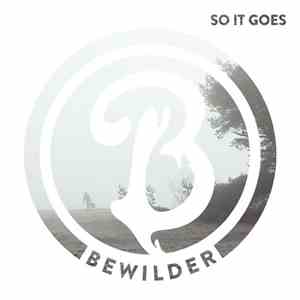 Bewilder  - So It Goes