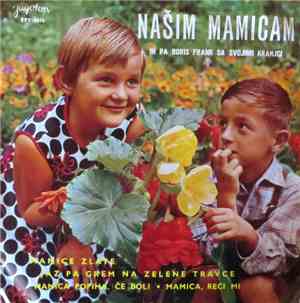 Boris Frank S Svojimi Kranjci - Našim Mamicam