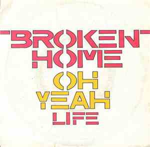 Broken Home  - Oh Yeah / Life