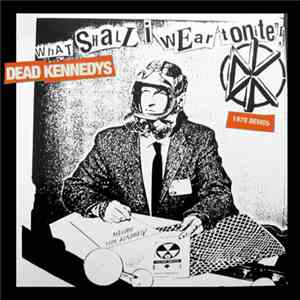 Dead Kennedys - What Shall I Wear Tonite? 1978 Demos