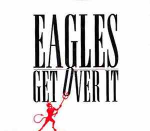 Eagles - Get Over It