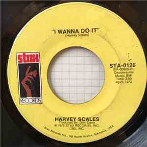 Harvey Scales - I Wanna Do It / What's Good For You (Don't Have To Be Good  ...