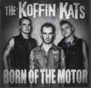 Koffin Kats - Born Of The Motor
