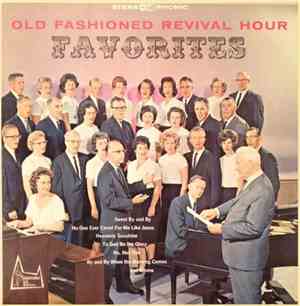 Old Fashioned Revival Hour Choir - Old Fashioned Revival Hour Favorites