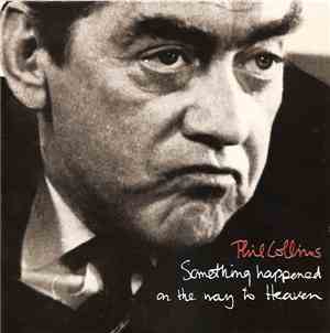 Phil Collins - Something Happened On The Way To Heaven