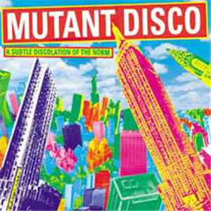Various - Mutant Disco - A Subtle Discolation Of The Norm