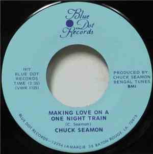 Chuck Seamon - Making Love On A One Night Train / You're The One
