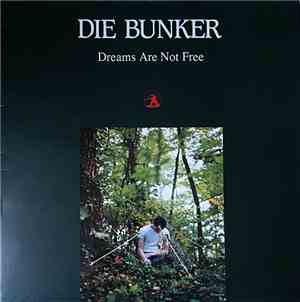 Die Bunker - Dreams Are Not Free
