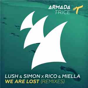 Lush & Simon x Rico & Miella - We Are Lost (Remixes)