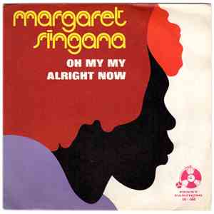 Margaret Singana - Oh My My / Alright Now