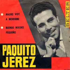 Paquito Jerez - Madre Voy A Morirme