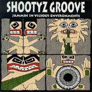 Shootyz Groove - Jammin In Vicious Environments