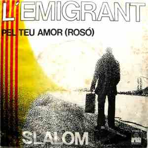 Slalom  - L'Emigrant / Pel Teu Amor (Rosó)