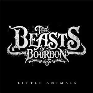 The Beasts Of Bourbon - Little Animals