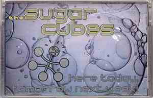 The Sugarcubes - Here Today, Tomorrow Next Week!