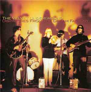 The Velvet Underground - Dispatches From The Dream Factory