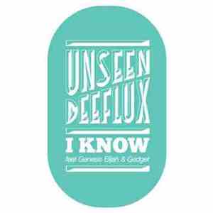 Unseen And Deeflux - I Know - Single