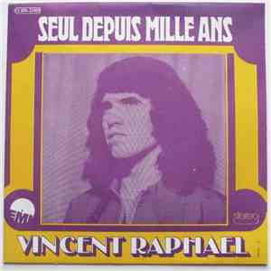 Vincent Raphael - Seul Depuis Mille Ans
