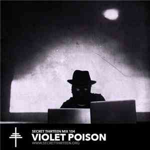 Violet Poison - Secret Thirteen Mix 104