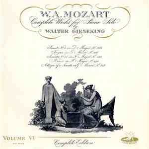 W. A. Mozart - Walter Gieseking - Complete Works For Piano Solo, Volume VI